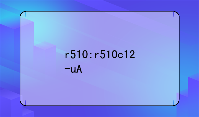 r510:r510c12-uA