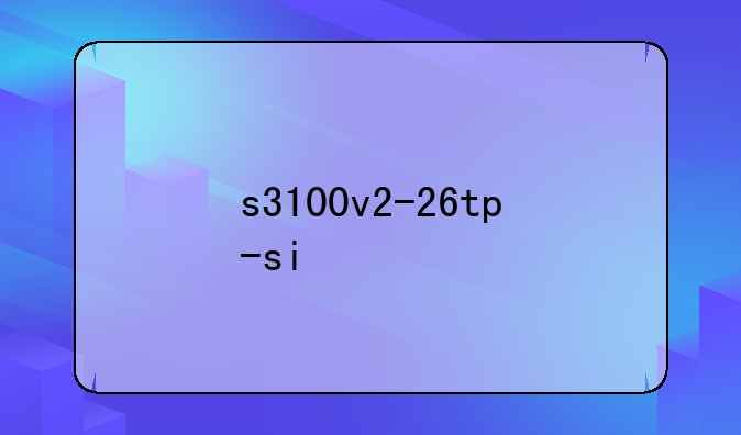 s3100v2-26tp-si