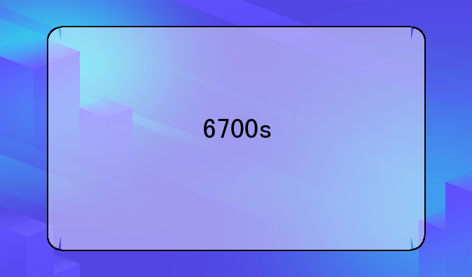 6700s
