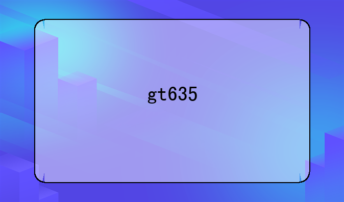 gt635