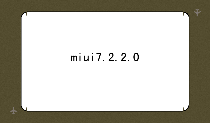 miui7.2.2.0